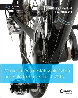 Maîtriser Autodesk Inventor 2016 et Autodesk Inventor LT 2016 : Autodesk Official Press - Mastering Autodesk Inventor 2016 and Autodesk Inventor LT 2016: Autodesk Official Press
