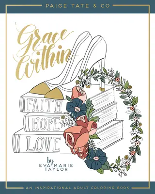 La grâce en soi : Un livre de coloriage inspirant pour adultes - Grace Within: An Inspirational Adult Coloring Book