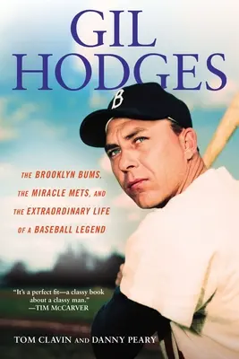 Gil Hodges : Les clochards de Brooklyn, les miracles des Mets et la vie extraordinaire d'une légende du baseball - Gil Hodges: The Brooklyn Bums, the Miracle Mets, and the Extraordinary Life of a Baseball Legend