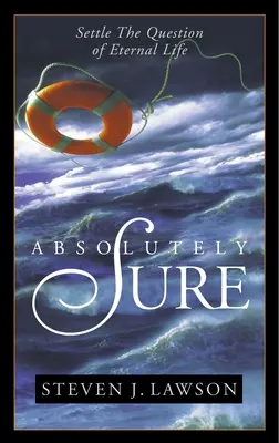 Une certitude absolue : régler la question de la vie éternelle - Absolutely Sure: Settle the Question of Eternal Life