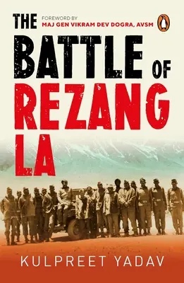 Bataille de Rezang La - L'histoire vraie de 120 soldats indiens face à 5000 troupes chinoises | Essential Indian Army Books on War | Penguin Non-fiction - Battle of Rezang La - The true story of how 120 Indian soldiers faced 5000 Chinese troops | Essential Indian Army Books on War | Penguin Non-fiction