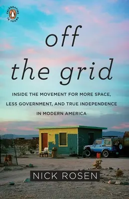 Hors des sentiers battus : À l'intérieur du mouvement pour plus d'espace, moins de gouvernement et une vraie indépendance dans la dernière Amérique - Off the Grid: Inside the Movement for More Space, Less Government, and True Independence in Mo Dern America