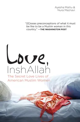 L'amour, InshAllah : Les amours secrètes des musulmanes américaines - Love, InshAllah: The Secret Love Lives of American Muslim Women
