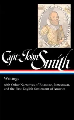 Capitaine John Smith : Écrits (Loa #171) : Avec d'autres récits de Roanoke, de Jamestown et de la première colonie anglaise d'Amérique - Captain John Smith: Writings (Loa #171): With Other Narratives of the Roanoke, Jamestown, and the First English Settlement of America