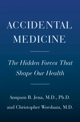 Les actes aléatoires de la médecine : Les forces cachées qui influencent les médecins, influencent les patients et façonnent notre santé - Random Acts of Medicine: The Hidden Forces That Sway Doctors, Impact Patients, and Shape Our Health