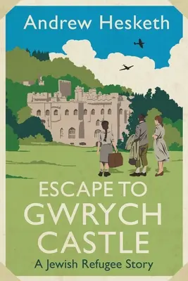 S'échapper au château de Gwrych : L'histoire d'un réfugié juif - Escape to Gwrych Castle: A Jewish Refugee Story