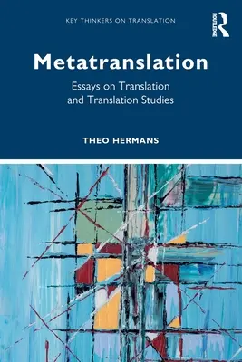 Métatraduction : Essais sur la traduction et la traductologie - Metatranslation: Essays on Translation and Translation Studies