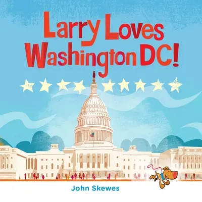 Larry aime Washington, DC ! Un livre de Larry se perd - Larry Loves Washington, DC!: A Larry Gets Lost Book