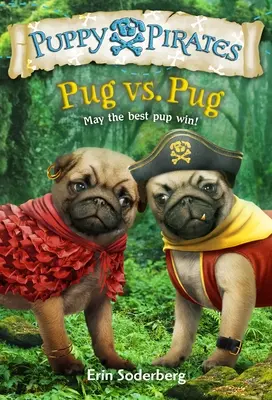 Puppy Pirates #6 : Carlin contre Carlin - Puppy Pirates #6: Pug vs. Pug