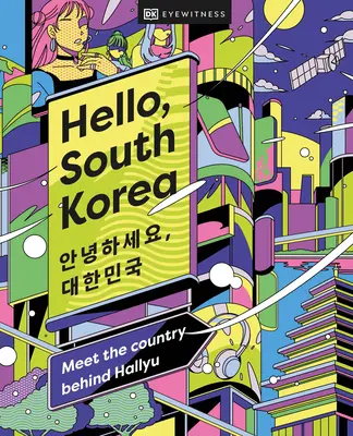 Bonjour, Corée du Sud : Le pays derrière le Hallyu - Hello, South Korea: Meet the Country Behind Hallyu