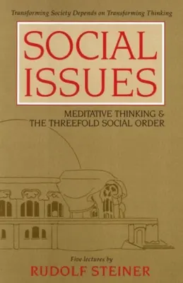 Questions sociales : La pensée méditative et le triple ordre social (Cw 334) - Social Issues: Meditative Thinking & the Threefold Social Order (Cw 334)