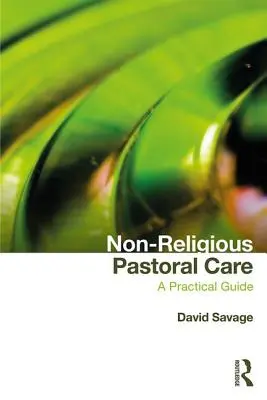 La pastorale non religieuse : Un guide pratique - Non-Religious Pastoral Care: A Practical Guide
