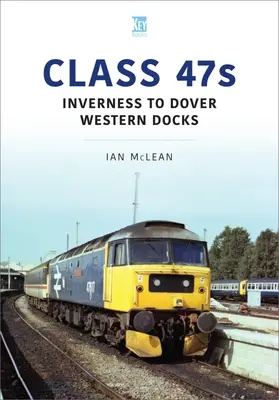 Classe 47s : D'Inverness aux Western Docks de Douvres - Class 47s: Inverness to Dover Western Docks