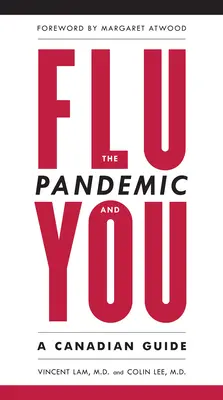 La pandémie de grippe et vous - Un guide canadien - Flu Pandemic and You - A Canadian Guide