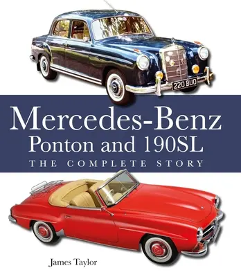 Mercedes-Benz Ponton et 190sl : l'histoire complète - The Mercedes-Benz Ponton and 190sl: The Complete Story