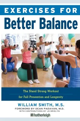 Exercices pour un meilleur équilibre : La séance d'entraînement Stand Strong pour la prévention des chutes et la longévité - Exercises for Better Balance: The Stand Strong Workout for Fall Prevention and Longevity