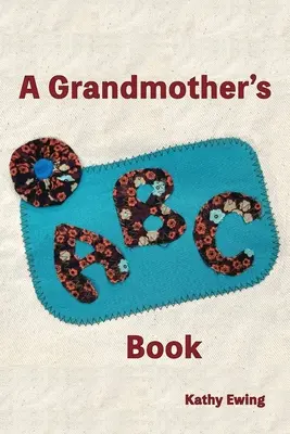 L'abécédaire d'une grand-mère - A Grandmother's ABC Book