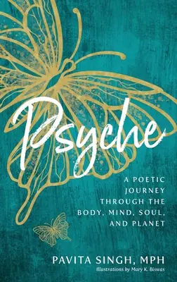 Psyché : Un voyage poétique à travers le corps, l'esprit, l'âme et la planète - Psyche: A Poetic Journey Through the Body, Mind, Soul, and Planet