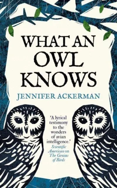 Ce que sait la chouette - La nouvelle science des oiseaux les plus énigmatiques du monde - What an Owl Knows - The New Science of the World's Most Enigmatic Birds