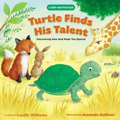 La tortue trouve son talent : Un livre à glisser et à trouver : Découvrez comment Dieu vous a rendu spécial - Turtle Finds His Talent: A Slide-And-Find Book: Discovering How God Made You Special