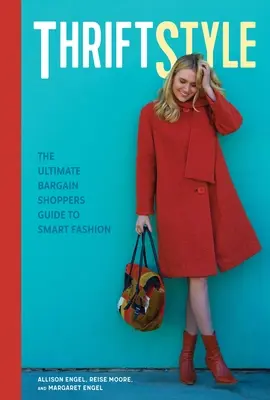 Thriftstyle : Le guide ultime de la mode intelligente pour les amateurs de bonnes affaires - Thriftstyle: The Ultimate Bargain Shopper's Guide to Smart Fashion