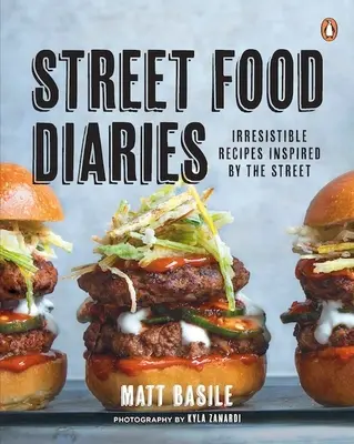 Street Food Diaries : Recettes irrésistibles inspirées de la rue : Un livre de cuisine - Street Food Diaries: Irresistible Recipes Inspired by the Street: A Cookbook