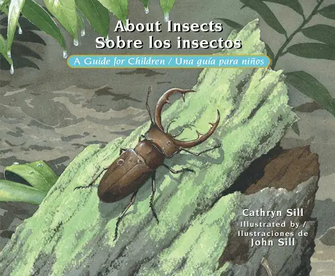 A propos des insectes / Sobre Los Insectos : Un guide pour les enfants / Una Gua Para Nios - About Insects / Sobre Los Insectos: A Guide for Children / Una Gua Para Nios