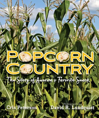 Popcorn Country : L'histoire de l'en-cas préféré des Américains - Popcorn Country: The Story of America's Favorite Snack