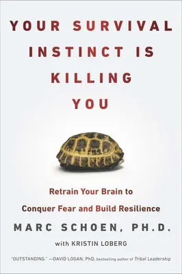 Votre instinct de survie vous tue : Réentraînez votre cerveau à vaincre la peur et à développer votre résilience - Your Survival Instinct Is Killing You: Retrain Your Brain to Conquer Fear and Build Resilience