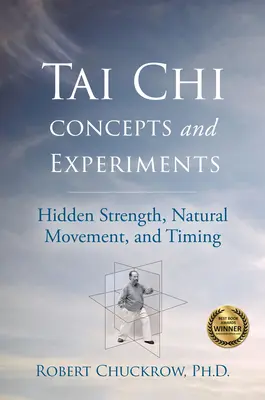 Concepts et expériences de tai-chi : La force cachée, le mouvement naturel et la synchronisation - Tai Chi Concepts and Experiments: Hidden Strength, Natural Movement, and Timing