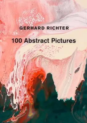 Gerhard Richter : 100 images abstraites - Gerhard Richter: 100 Abstract Pictures