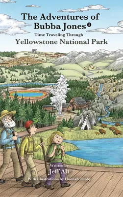 Voyage dans le temps à travers le parc national de Yellowstone : Les aventures de Bubba Jones (#5) Volume 5 - Time Traveling Through Yellowstone National Park: The Adventures of Bubba Jones (#5) Volume 5