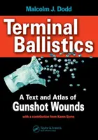 Balistique terminale - Un texte et un atlas des blessures par balle - Terminal Ballistics - A Text and Atlas of Gunshot Wounds