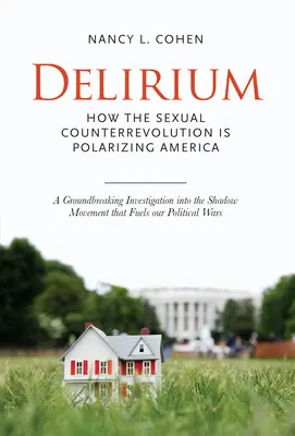 Delirium - La politique du sexe en Amérique - Delirium - The Politics of Sex in America