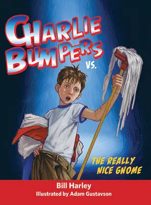 Charlie Bumpers contre le Gnome vraiment gentil - Charlie Bumpers vs. the Really Nice Gnome