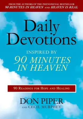 Devotions quotidiennes inspirées par 90 minutes au paradis : 90 lectures pour l'espoir et la guérison - Daily Devotions Inspired by 90 Minutes in Heaven: 90 Readings for Hope and Healing