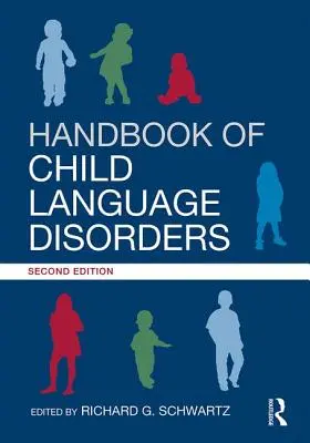 Manuel des troubles du langage chez l'enfant : 2e édition - Handbook of Child Language Disorders: 2nd Edition