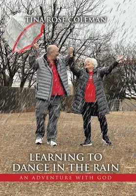 Apprendre à danser sous la pluie : Une aventure avec Dieu - Learning to Dance in the Rain: An Adventure with God