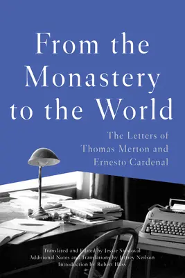 Du monastère au monde : Les lettres de Thomas Merton et d'Ernesto Cardenal - From the Monastery to the World: The Letters of Thomas Merton and Ernesto Cardenal