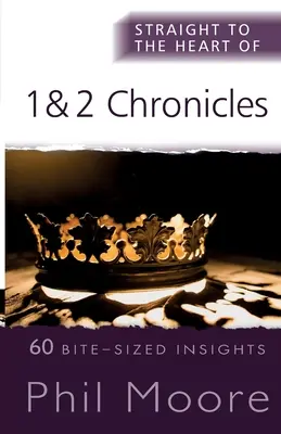 Au coeur de 1 et 2 Chroniques : 60 idées en bref - Straight to the Heart of 1 and 2 Chronicles: 60 Bite-Sized Insights