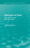 Memories of Class (Routledge Revivals) - The Pre-history and After-life of Class (Mémoires de classe (Routledge Revivals) - La préhistoire et l'après-vie de la classe) - Memories of Class (Routledge Revivals) - The Pre-history and After-life of Class