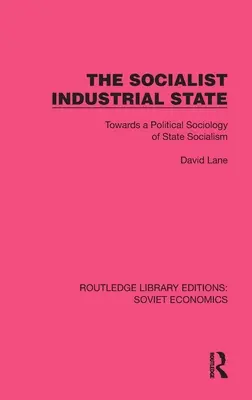 L'État industriel socialiste : Vers une sociologie politique du socialisme d'État - The Socialist Industrial State: Towards a Political Sociology of State Socialism