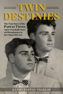 Twin Destinies : L'histoire vraie des jumeaux Pappas, des adolescents stars de la radio des années 1950 et des radiodiffuseurs de l'époque des tubes classiques - Twin Destinies: The True Story of the Pappas Twins, 1950s Teen Radio Stars and Broadcasters in the Classic Hits Era