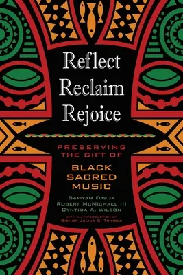 Réfléchir, réclamer, se réjouir : Préserver le don de la musique sacrée noire - Reflect, Reclaim, Rejoice: Preserving the Gift of Black Sacred Music