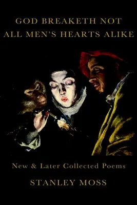 God Breaketh Not All Men's Hearts Alike : Nouveaux poèmes et poèmes choisis - God Breaketh Not All Men's Hearts Alike: New and Later Collected Poems