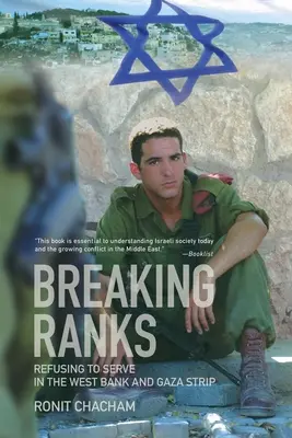 Breaking Ranks : Refuser de servir en Cisjordanie et dans la bande de Gaza - Breaking Ranks: Refusing to Serve in the West Bank and Gaza Strip