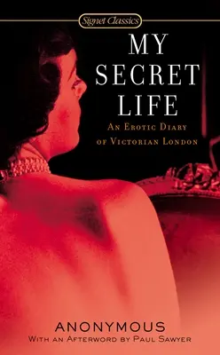 Ma vie secrète : Un journal érotique du Londres victorien - My Secret Life: An Erotic Diary of Victorian London