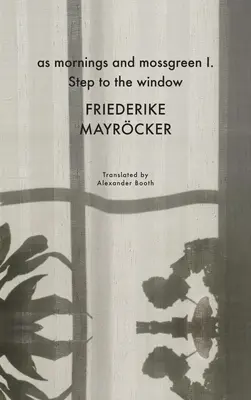 Le matin et le vert mousse I. S'approcher de la fenêtre - As Mornings and Mossgreen I. Step to the Window