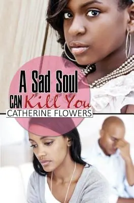Une âme triste peut vous tuer - Sad Soul Can Kill You