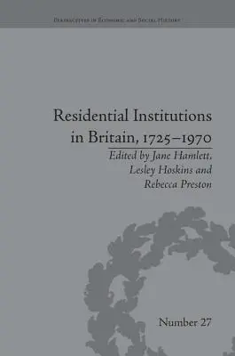 Institutions résidentielles en Grande-Bretagne, 1725-1970 : Détenus et environnements - Residential Institutions in Britain, 1725-1970: Inmates and Environments